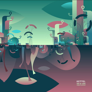 Kettel – Ibb & Obb (Original Soundtrack)
